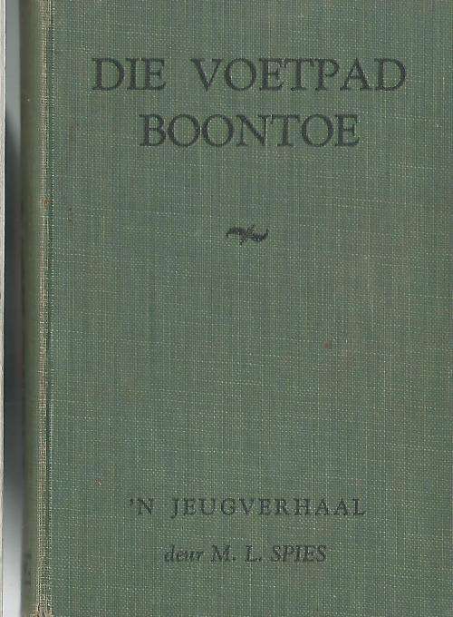 Die Voetpad Boontoe - ML Spies. `n Jeugverhaal.