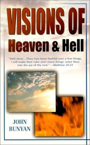 Visions of Heaven and Hell. John Bunyan.
