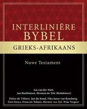 Die Interliniêre Bybel (Grieks-Afrikaans) Nuwe Testament.