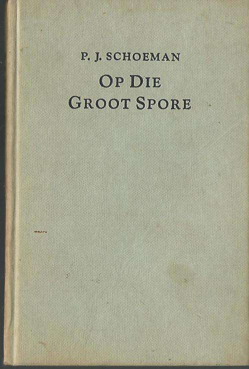 Op die Groot Spore - PJ Schoeman.