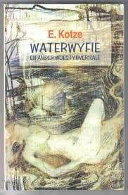 Waterwyfie - E. Kotze. Toestand: Byna Nuut.