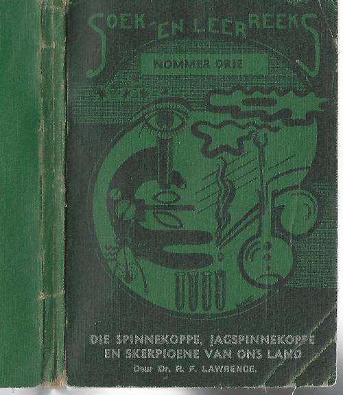 Die Spinnekoppe, Jagspinnekoppe en Skerpioene van ons land - R.F. Lawrence. SKAARS.