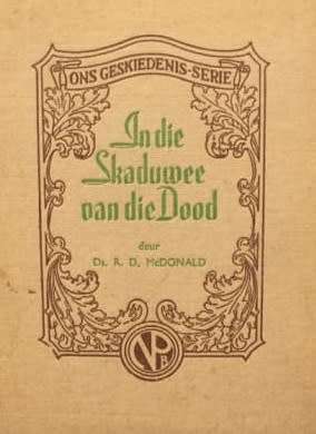 In die Skaduwee van die Dood - R.D. McDonald. Uitstekende toestand. Anglo-Boere oorlog.