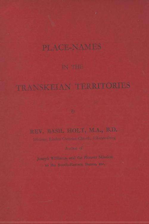 Place-Names in the Transkeian Territories - Rev Basil Holt. Rare!