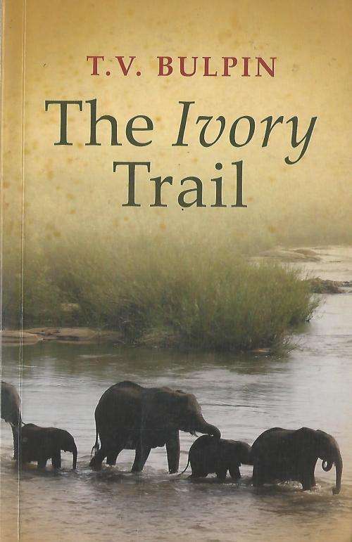 The Ivory Trail - T.V. Bulpin.