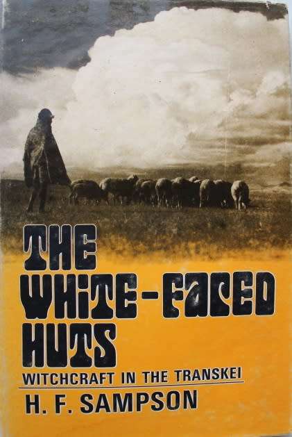 The White-Faced Huts. Witchcraft in the Transkei. - H.F. Sampson.