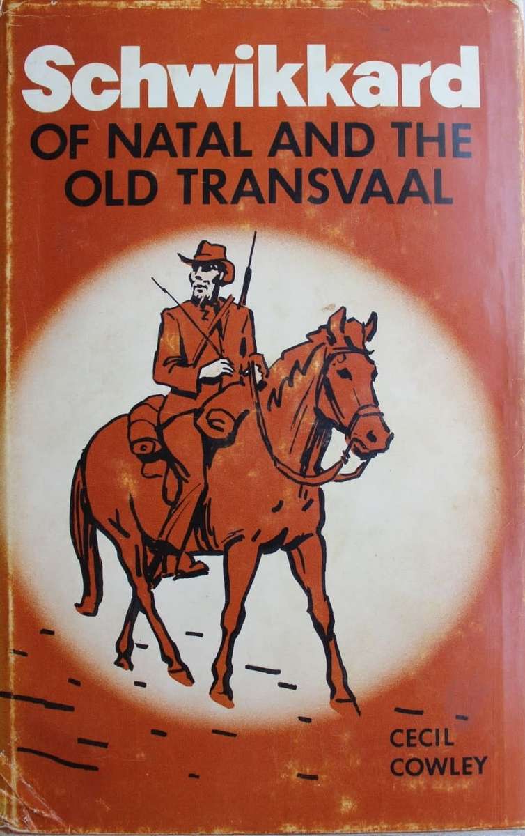 Schwikkard of Natal and the Old Transvaal - Cowley.