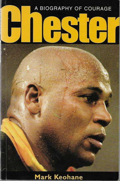 Chester - A Biography Of Courage - Mark Keohane.