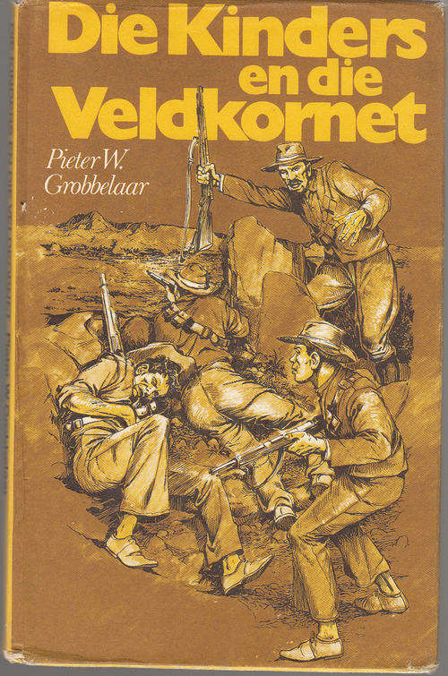 Die Kinders en die Veldkornet. Pieter W Grobbelaar. Penkoppe in die Anglo-Boere oorlog.