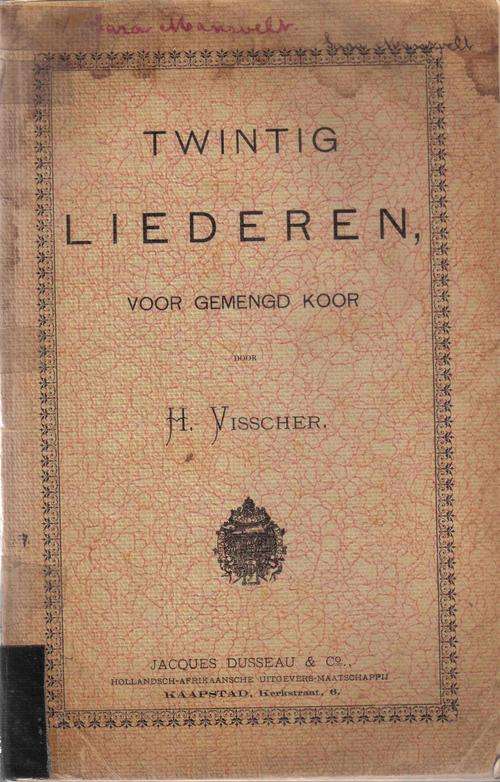Twintig Liederen voor gemengd Koor - H Visscher. 1899 !!