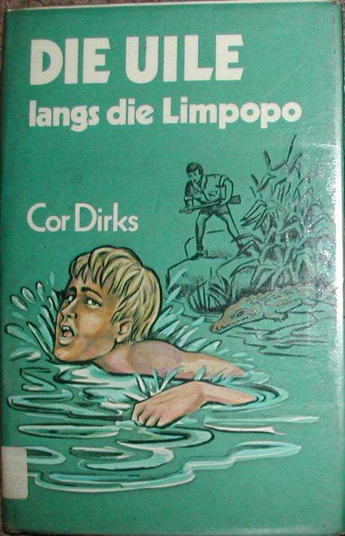 Die Uile langs die Limpopo - Cor Dirks