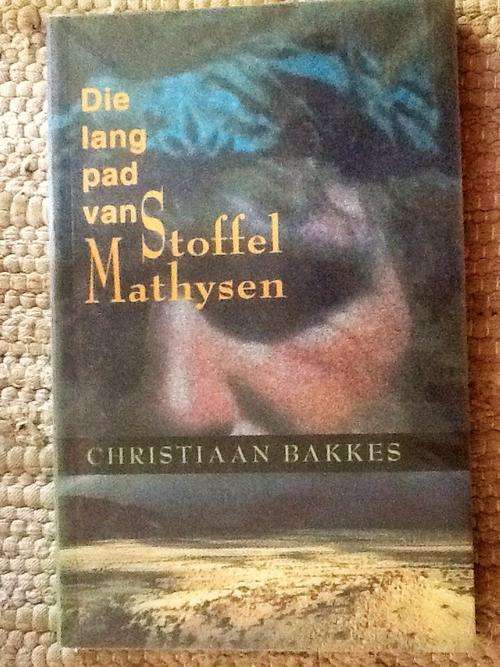 DIE LANG PAD VAN STOFFEL MATHYSEN deur Christiaan Bakkes