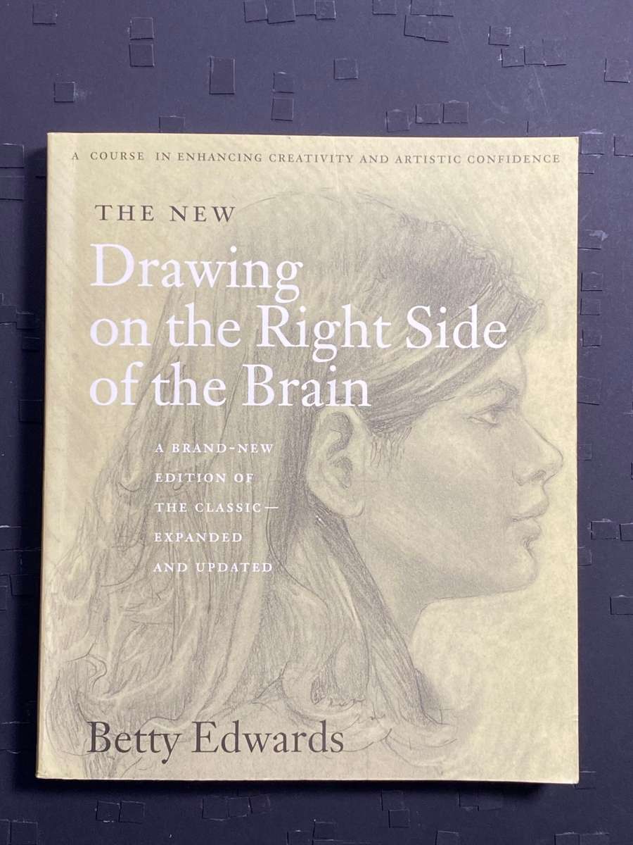 Drawing on the Right Side of the Brain by Betty Edwards