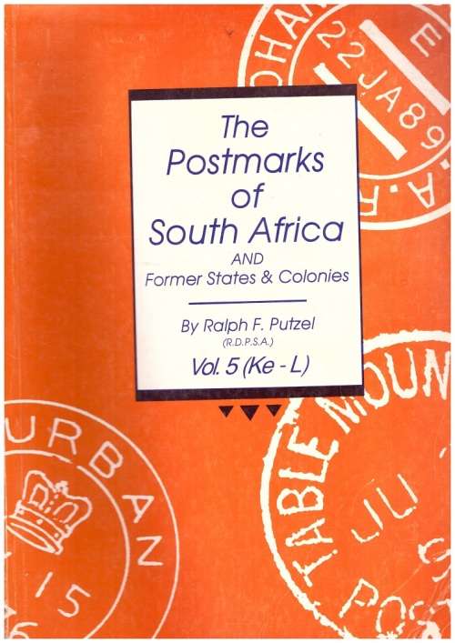 THE POSTMARKS OF SOUTH AFRICA AND FORMER STATES & COLONIES BY RALPH PUTZEL VOL.5