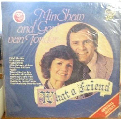 MIN SHAW & GERT VAN TONDER -- WHAT A FRIEND -- VINYL LP