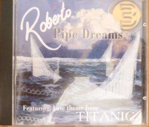 ROBERTO PIPE DREAMS -- CD