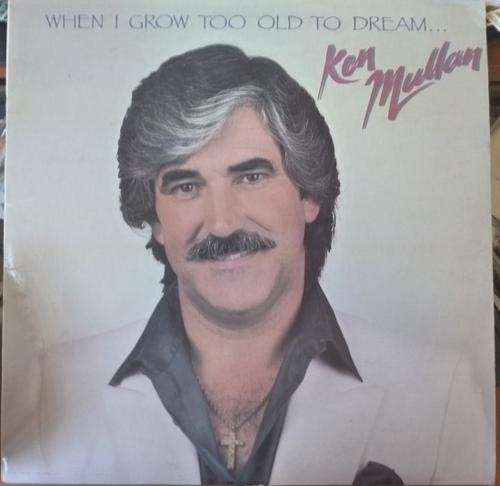 KEN MULLAN -- WHEN I GROW TOO OLD TO DREAM ... -- VINYL LP