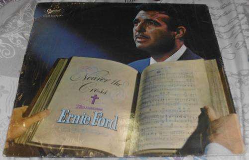 Nearer The Cross Ernie Ford Vinyl/LP