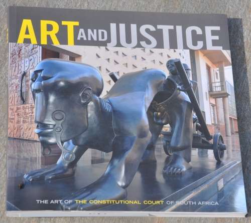 ART AND JUSTICE - THE ART OF THE CONSTITUTIONAL COURT OF SOUTH AFRICA  signed by Justice Albie Sachs