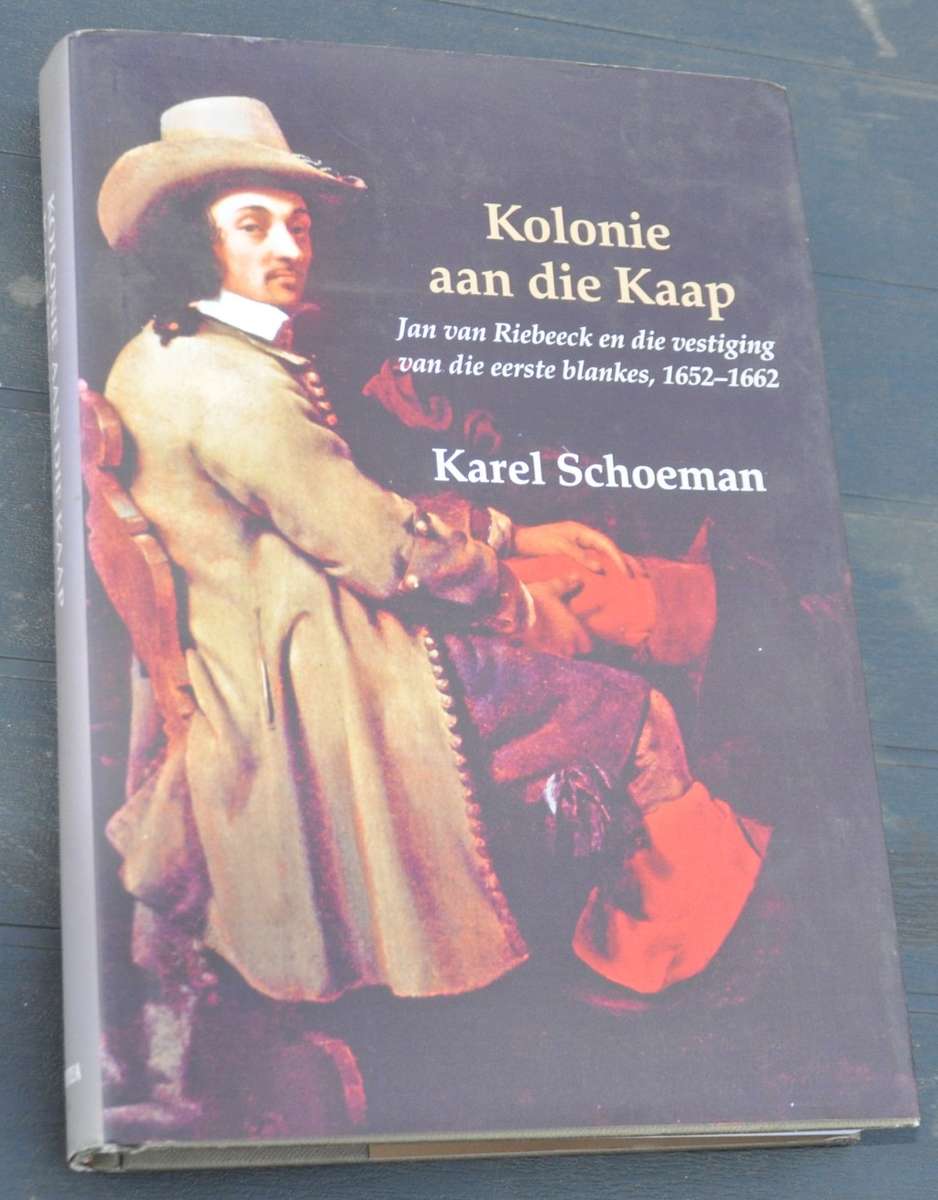 KOLONIE AAN DIE KAP Jan van Riebeeck en die vestiging van die eerste blankes, 1652-1662