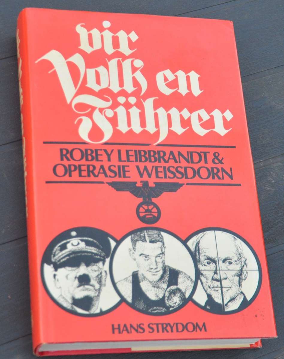 VIR VOLK EN FÜHRER Robey Leibbrandt & Operasie Weissdorn