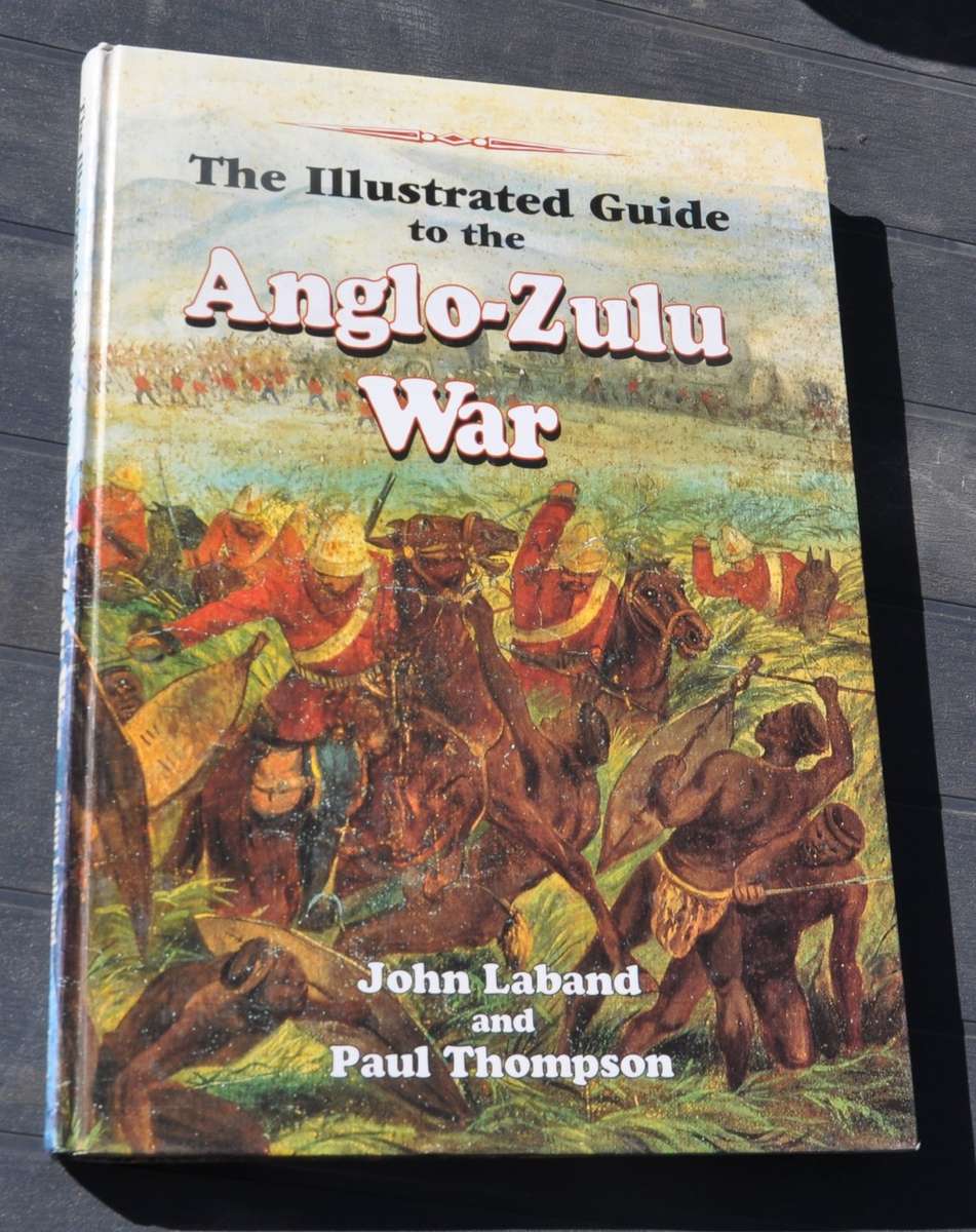 Africana - THE ILLUSTRATED GUIDE TO THE ANGLO-ZULU WAR for sale in ...