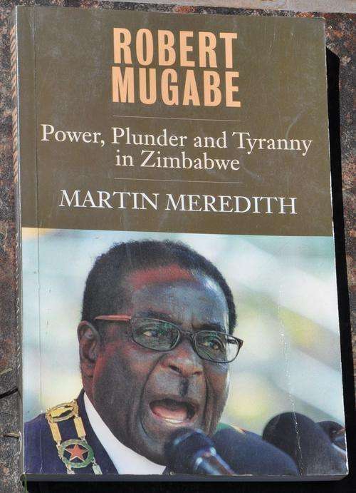 ROBERT MUGABE - POWER, PLUNDER AND TYRANNY IN ZIMBABWE