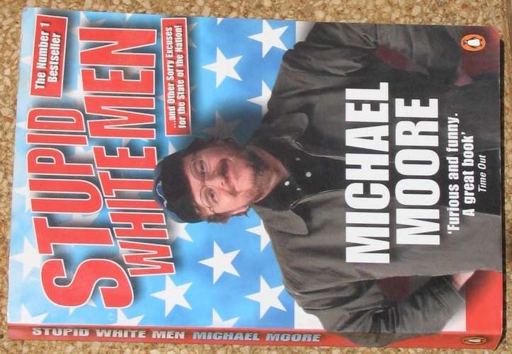 Crazy R1 / No Reserve Auction STUPID WHITE MAN by Michael Moore (200) - soft cover, 282 pages