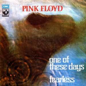 Pink Floyd - One Of Theses Days / Fearless    7"