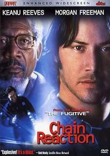 CHAIN REACTION: STARRING KEANU REEVES AND MORGAN FREEMAN