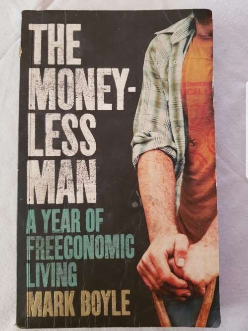 The Moneyless Man - Mark Boyle