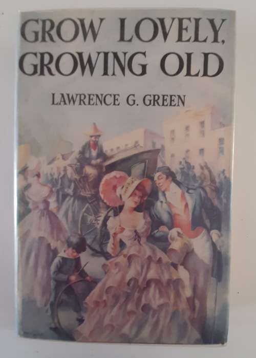 Grow Lovely, Growing Old - Lawrence GREEN,