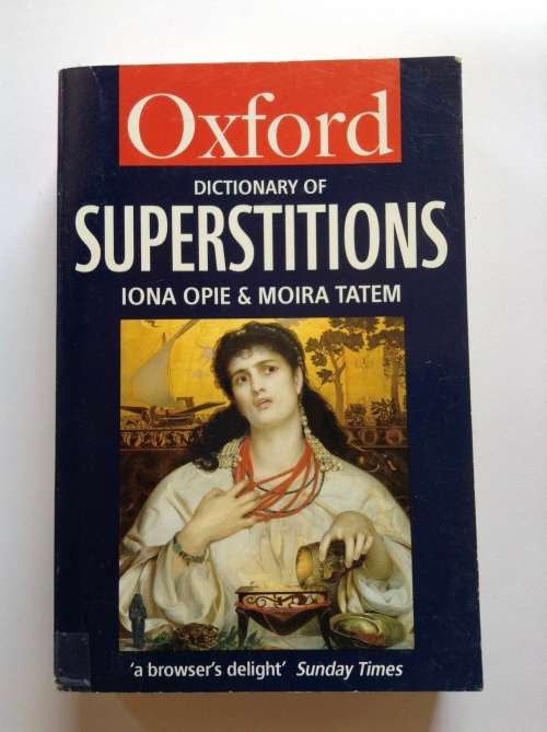 A Dictionary of Superstitions by Iona Opie and Moira Tatem
