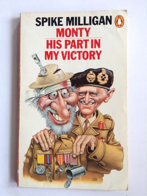 Monty: His Part In My Victory (War Memoirs #3) by Spike Milligan