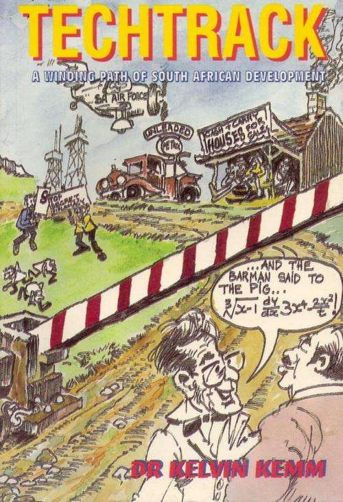 TECHTRACK: WINDING PATH OF SOUTH AFRICAN DEVELOPMENT: DR KELVIN KEMM: SOFTCOVER