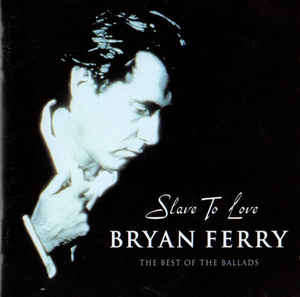 Bryan Ferry - Slave To Love: The Best Of The Ballads (HDCD, Comp)