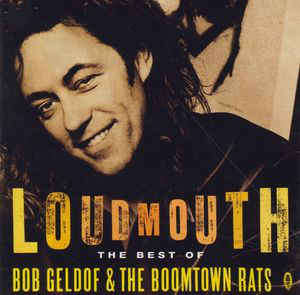 The Boomtown Rats / Bob Geldof - Loudmouth The Best Of The Boomtown Rats & Bob Geldof (CD, Comp)
