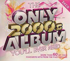 Various Artists - Only 2000's Album You'll Ever Need (CD)