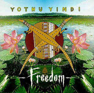 Yothu Yindi - Freedom (CD, Album)