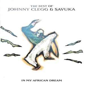 Johnny Clegg & Savuka - In My African Dream: The Best Of Johnny Clegg & Savuka (CD, Comp)