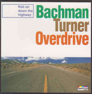 Bachman-Turner Overdrive - Roll On Down The Highway (CD, Comp)