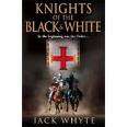Jack Whyte - Knights of The Black & White