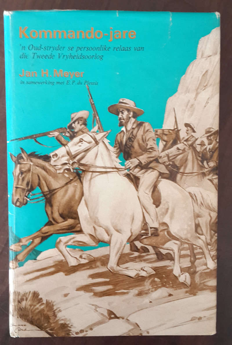 Kommando-jare: 'n Oud-stryder se persoonlike relaas van die 2de Vryheidsoorlog  (Jan H Meyer)