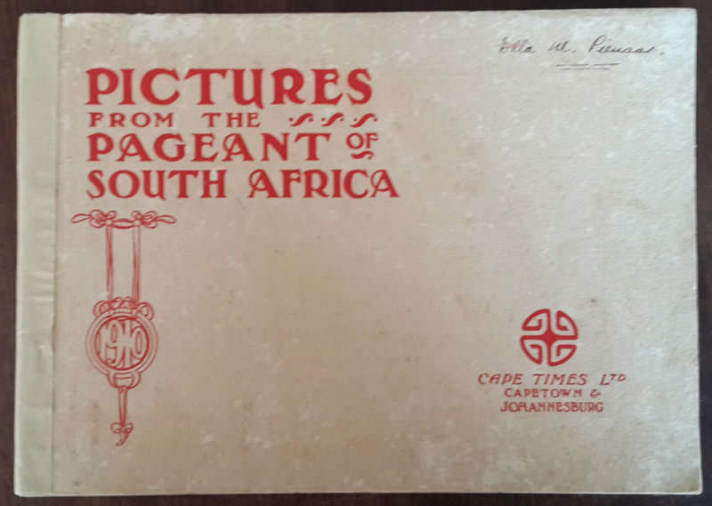 Pictures from the Pageant of South Africa: October 29 - November 5 1910