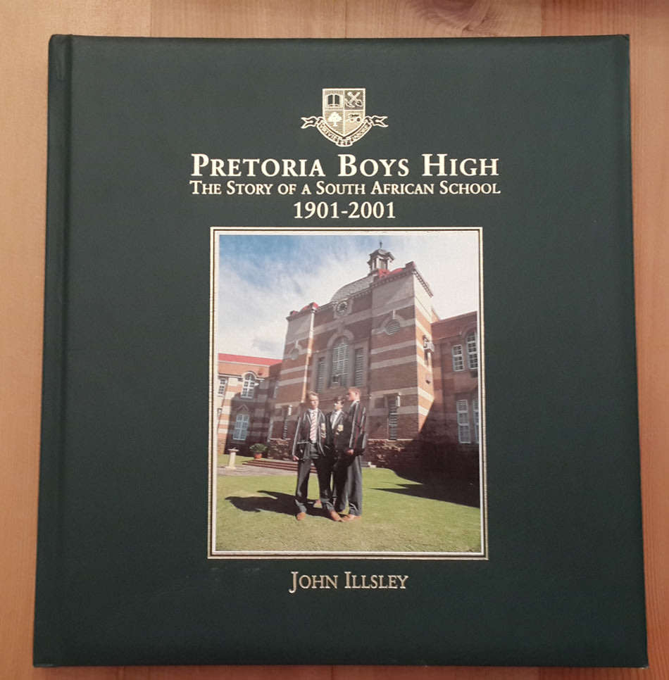 Pretoria Boys High School, the story of a South African School, 1901-2001 by John Illsley