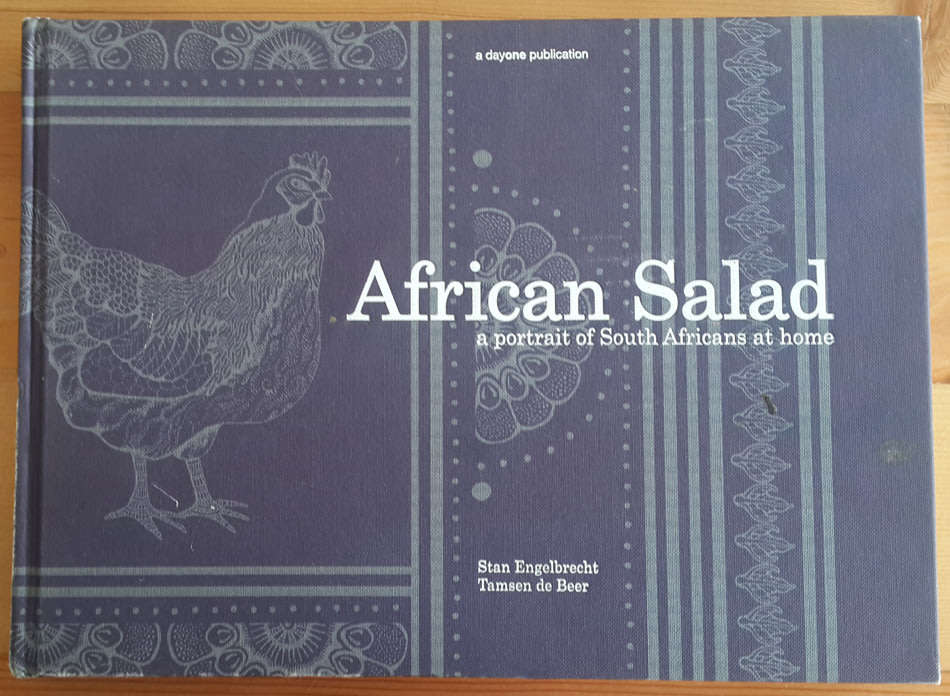 African Salad: A Portrait of South Africans at Home (Stan Engelbrecht and Tamsin de Beer)