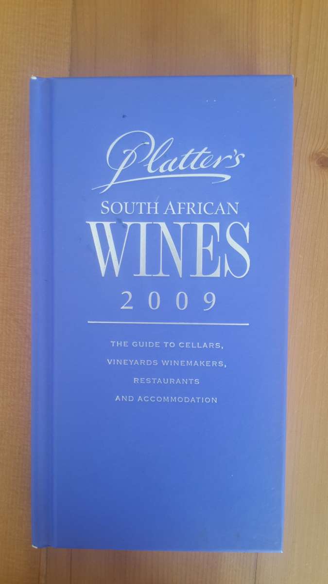 John Platter South African Wines 2009 : The Guide to Cellars, Vineyards, Winemakers, Restaurants and