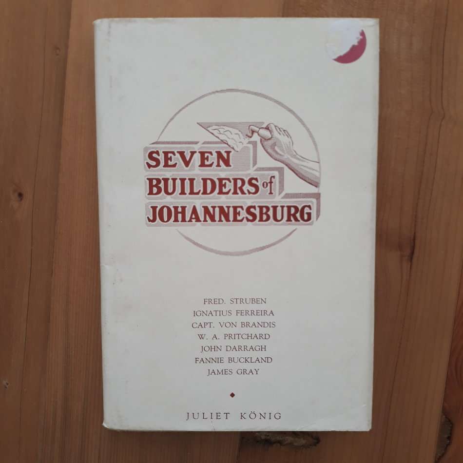 Seven Builders of Johannesburg (Juliet Konig)