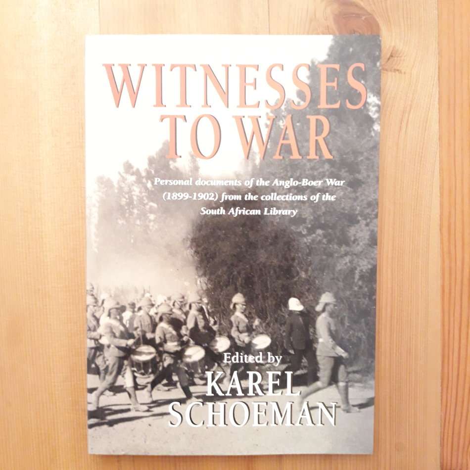 Witnesses to War: Personal Documents of the Anglo-Boer War from the Collections of the South African