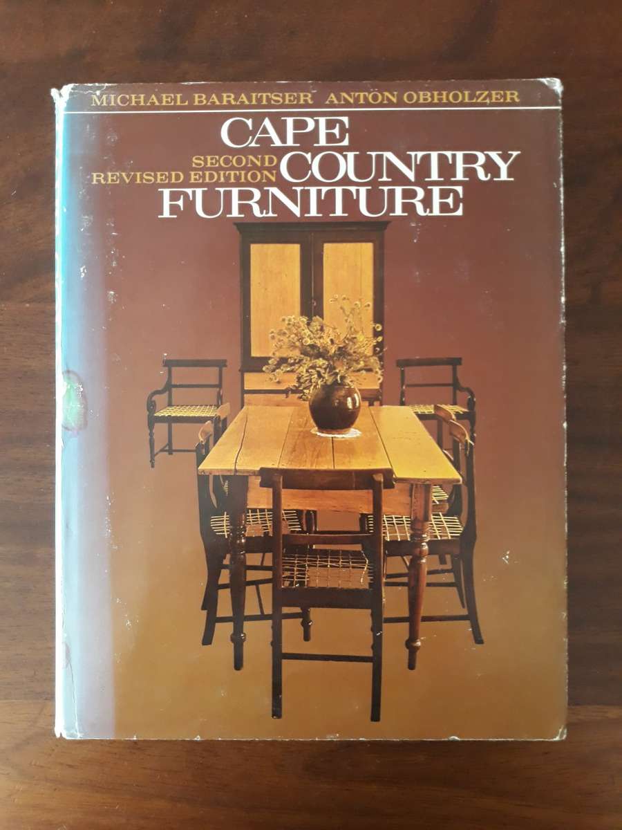 Cape Country Furniture: A pictorial survey of regional styles, materials, and techniques in the Cape